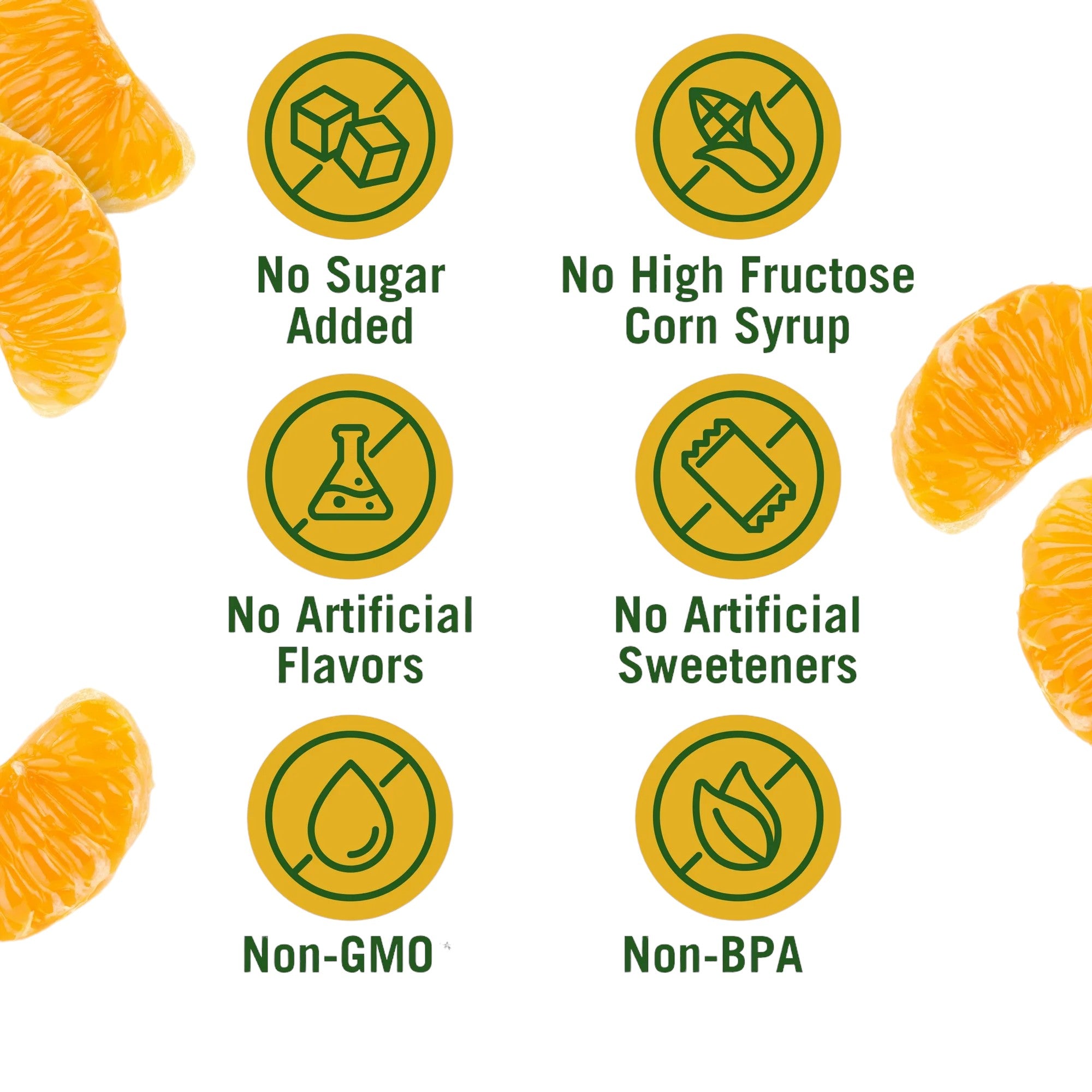 Image showing six icons with text stating: No Sugar Added, No High Fructose Corn Syrup, No Artificial Flavors, No Artificial Sweeteners, Non-GMO, and Non-BPA. The icons are surrounded by slices of mandarin oranges from Del Monte Mandarin Oranges Fruit Cups, No Sugar Added, 4 oz - 1 Count.