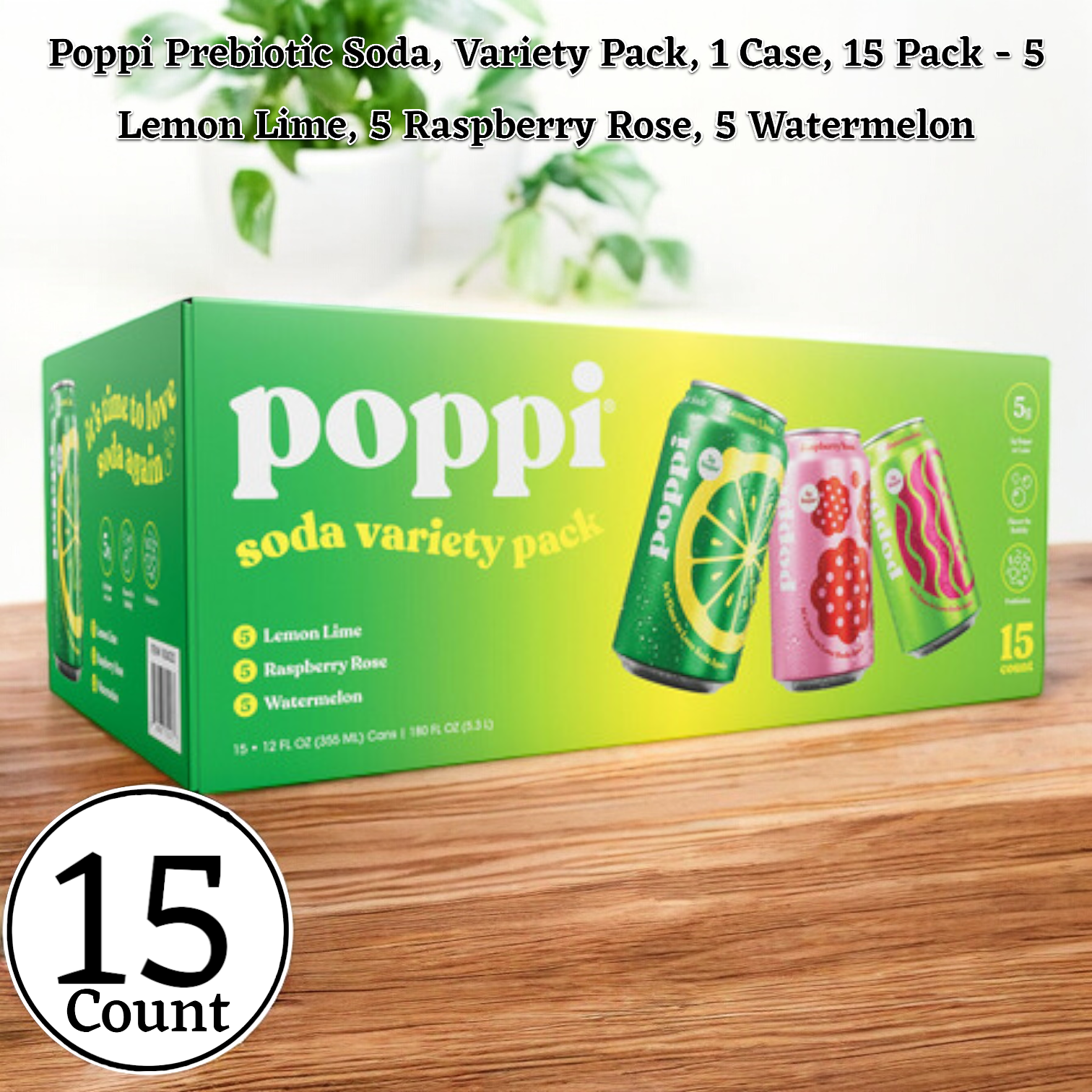 A green box of Poppi Prebiotic Soda Variety Pack, containing 15 cans with flavors Lemon Lime, Raspberry Rose, and Watermelon, sits on a wooden surface. Under the Poppi brand, this low-calorie pack promotes gut health and includes 5 cans of each refreshing flavor.