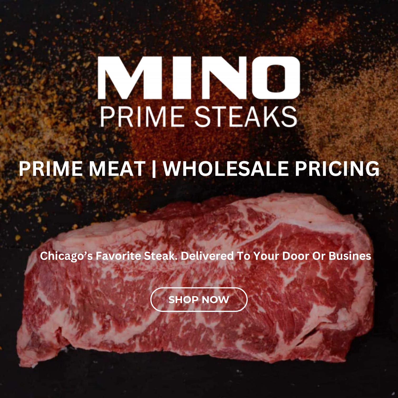 Raw marbled steak with spices on a dark backdrop. Text overlay: "Mino Prime Steaks - Top Seller Box!! 8 Total Items!! Wholesale Pricing. Delivered to Your Door or Business. Perfect for steak lovers. Shop Now.