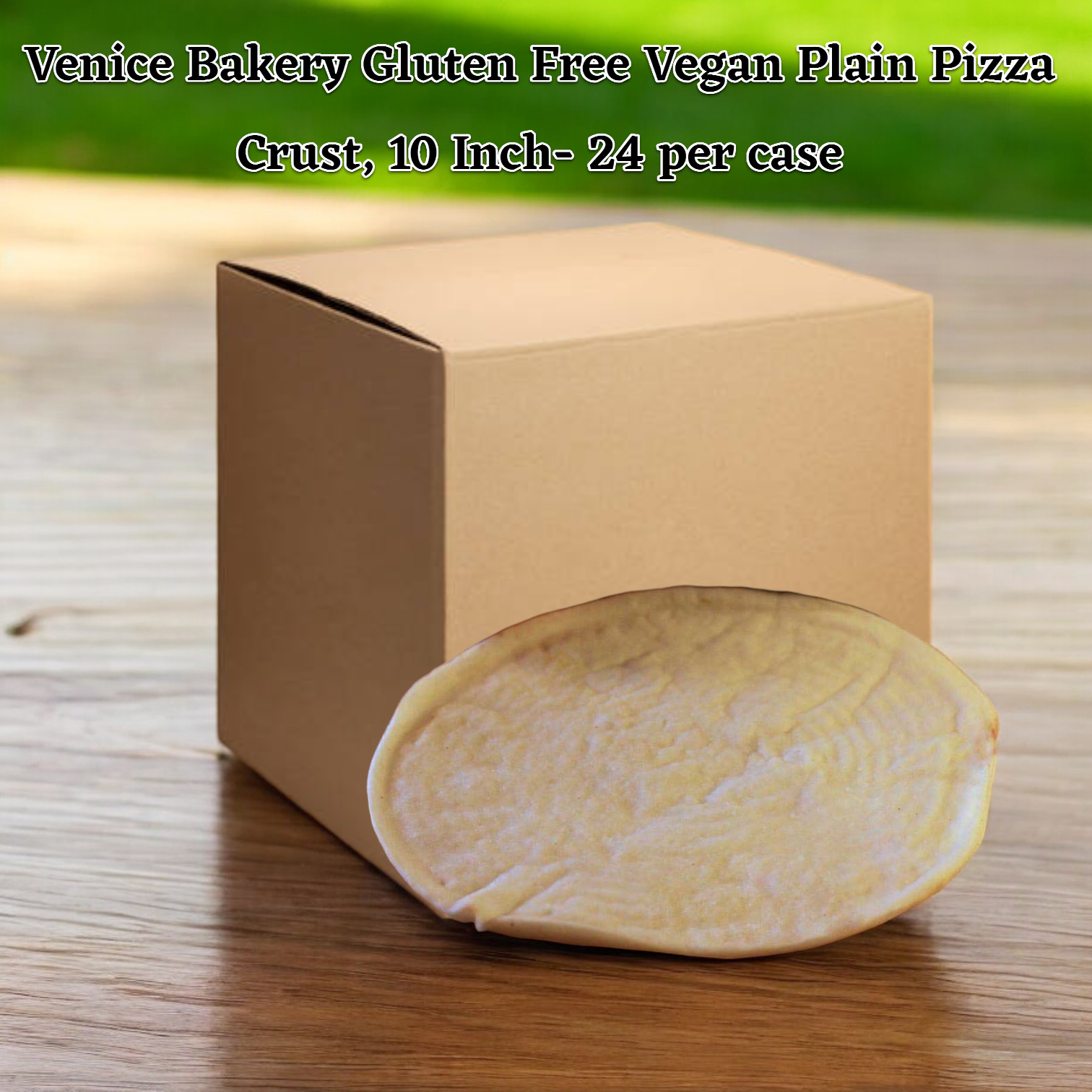 A 10-inch pizza crust sits in front of a cardboard box on a wooden surface. Text reads: "Venice Bakery Gluten Free Vegan Plain Pizza Crust, 10 Inch - 24 per case.